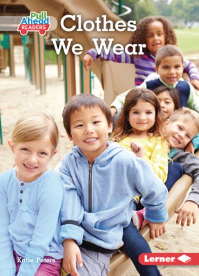 Clothes We Wear - Katie Peters - Books - Lerner Publishing Group - 9781728478869 - 2023