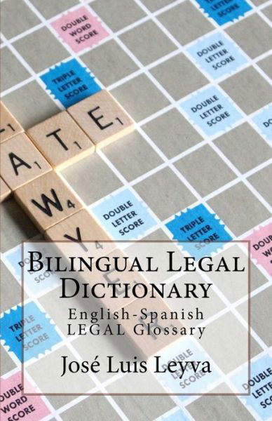 Cover for José Luis Leyva · Bilingual Legal Dictionary : English-Spanish LEGAL Glossary (Paperback Book) (2018)