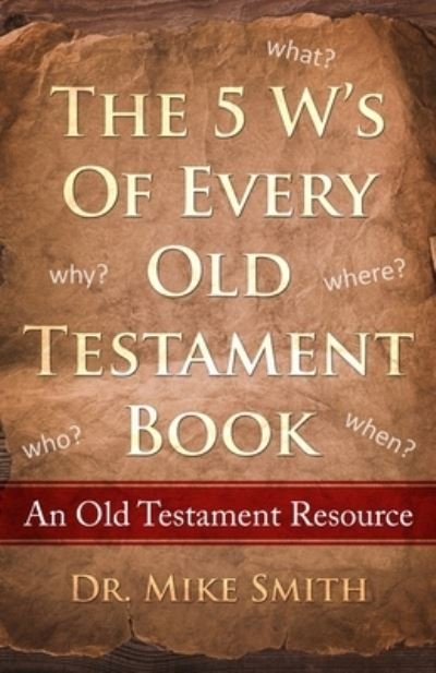 Cover for Mike Smith · The 5 W's of Every Old Testament Book (Paperback Book) (2020)