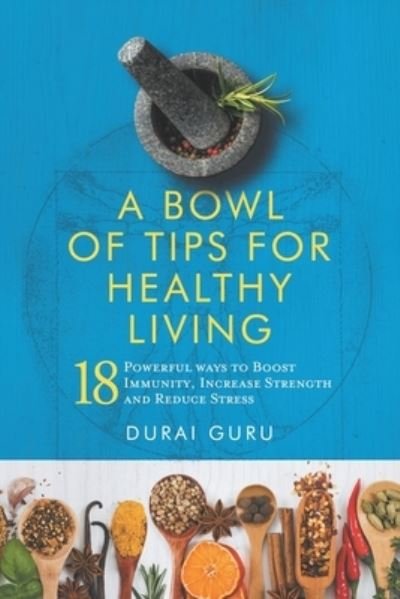 Cover for Durai Guru · A Bowl of Tips for Healthy Living (Pocketbok) (2021)