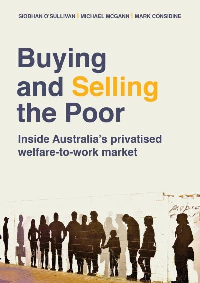 Cover for Siobhan O'Sullivan · Buying and Selling the Poor: Inside Australia's privatised welfare-to-work market - Public and Social Policy Series (Paperback Book) (2021)