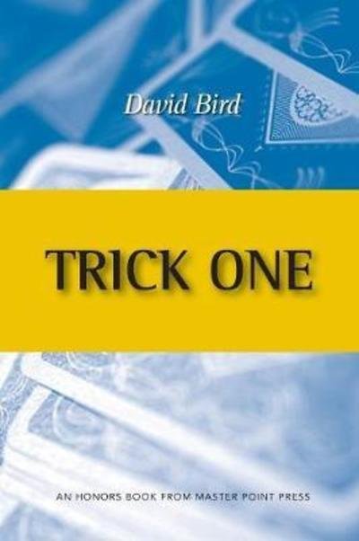 Trick One: An Honors Book from Master Point Press - David Bird - Livres - Master Point Press - 9781771401869 - 29 mai 2018
