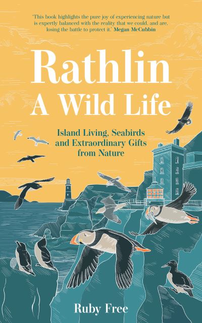 Cover for Ruby Free · Rathlin, A Wild Life: Island Living, Seabirds and Extraordinary Gifts from Nature (Paperback Book) (2024)