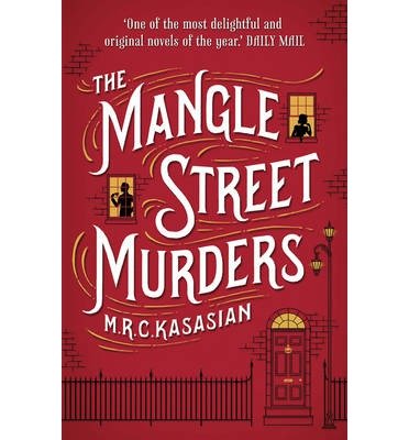 The Mangle Street Murders - The Gower Street Detective Series - M.R.C. Kasasian - Books - Bloomsbury Publishing PLC - 9781781851869 - February 27, 2014