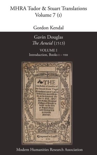 Cover for Gordon Kendal · Gavin Douglas, 'the Aeneid' (1513) Volume 1: Introduction, Books I - Viii (Hardcover Book) (2013)
