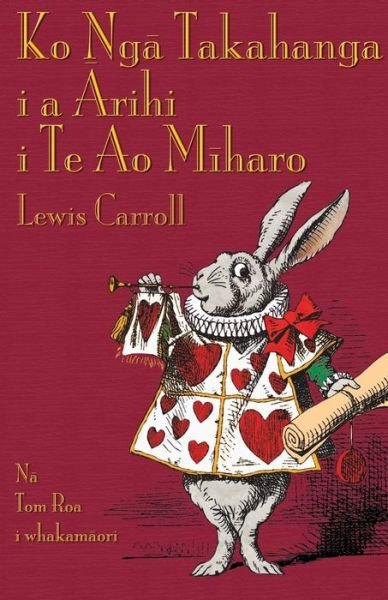 Cover for Lewis Carroll · Ko Ng Takahanga I a Rihi I Te Ao M Haro (Paperback Book) (2015)