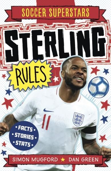 Soccer Superstars: Sterling Rules - Simon Mugford - Books - Welbeck Children's - 9781783125869 - February 2, 2021