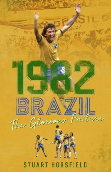 Cover for Stuart Horsfield · Brazil 82: The Day Football Died (Innbunden bok) (2020)