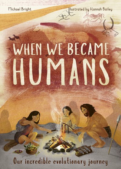 Cover for Michael Bright · When We Became Humans: The Story of Our Evolution - Incredible Evolution (Hardcover bog) (2019)
