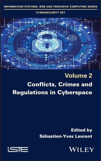 Conflicts, Crimes and Regulations in Cyberspace - SY Laurent - Libros - ISTE Ltd and John Wiley & Sons Inc - 9781786306869 - 14 de enero de 2022