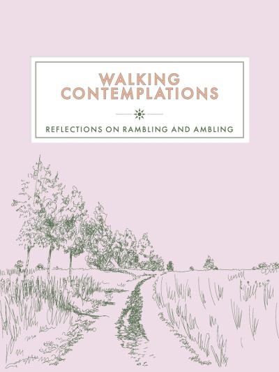 Cover for Trigger Publishing · Walking Contemplations: Reflections on Rambling and Ambling - Contemplations Series (Hardcover Book) (2020)