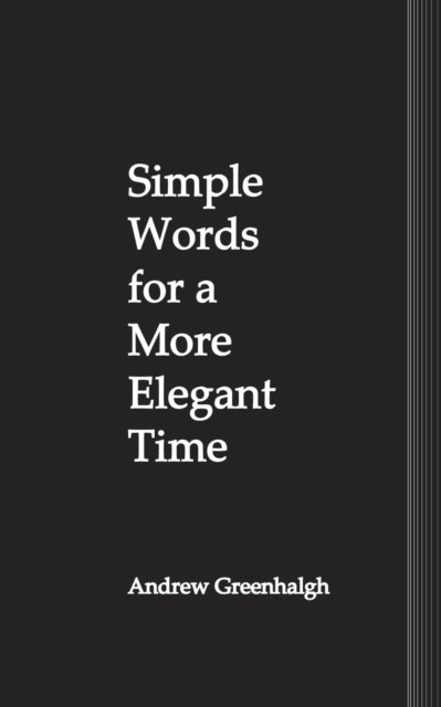 Cover for Andrew Greenhalgh · Simple Words for a More Elegant Time (Taschenbuch) (2021)