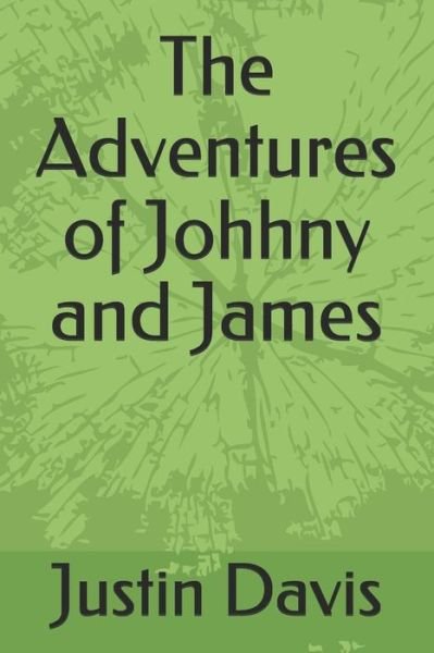 Cover for Justin Davis · The Adventures of Johhny and James (Paperback Book) (2018)