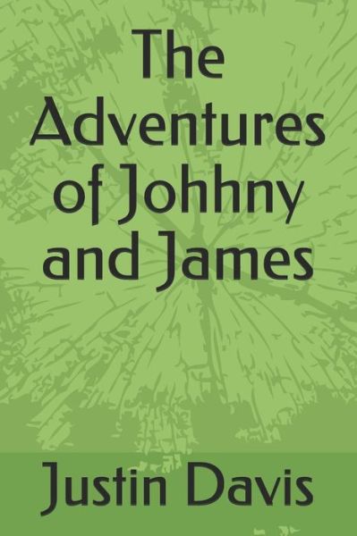 Cover for Justin Davis · The Adventures of Johhny and James (Taschenbuch) (2018)