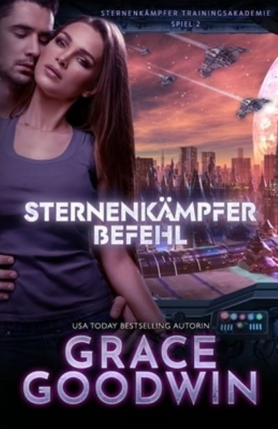 Cover for Grace Goodwin · Starfighter Befehl: Grossdruck - Sternenkampfer Trainingsakademie (Pocketbok) [Large type / large print edition] (2021)