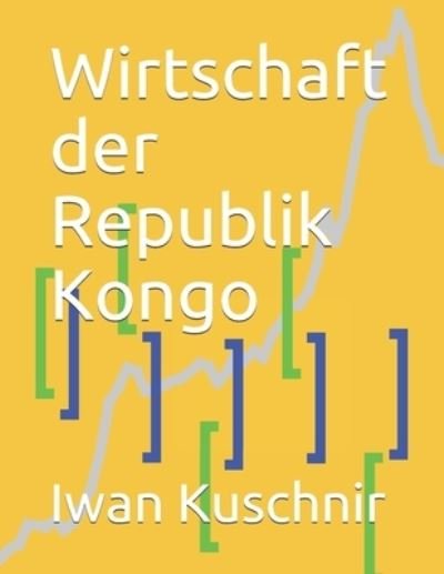 Cover for Iwan Kuschnir · Wirtschaft der Republik Kongo (Pocketbok) (2019)