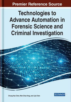 Cover for Chen  Yang   Chen · Technologies to Advance Automation in Forensic Science and Criminal Investigation (Hardcover Book) (2021)