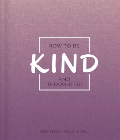 Cover for Igloo Books · How to Be Kind and Thoughtful - Mindfulness Journal (Hardcover bog) (2021)