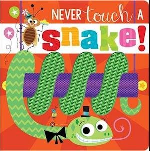 Cover for Rosie Greening · Never Touch a Snake! (Tavlebog) (2021)