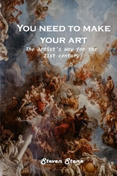 Cover for Steven Stone · You need to make your art (Paperback Book) (2021)