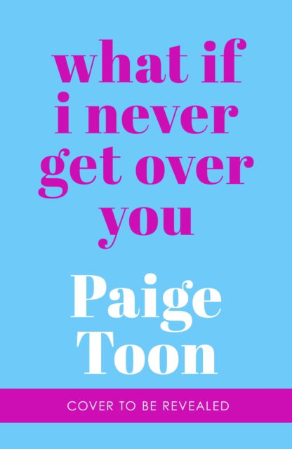 Cover for Paige Toon · What If I Never Get Over You (Paperback Book) (2025)