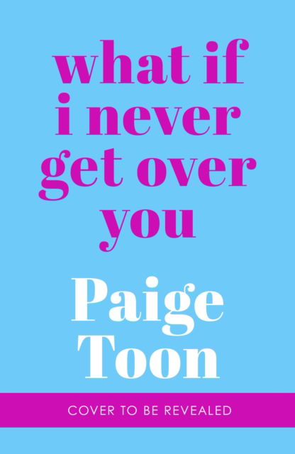 Cover for Paige Toon · What If I Never Get Over You (Taschenbuch) (2025)