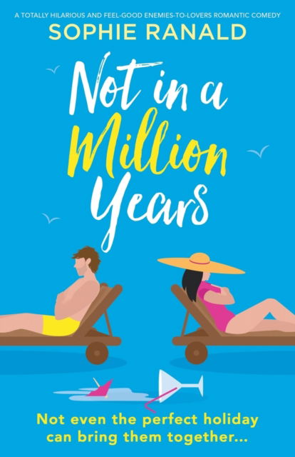 Cover for Sophie Ranald · Not in a Million Years: A totally hilarious and feel-good enemies-to-lovers romantic comedy (Paperback Book) (2023)