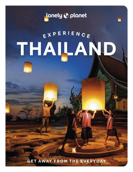 Lonely Planet Experience Thailand - Travel Guide - Lonely Planet - Bücher - Lonely Planet Global Limited - 9781838694869 - 9. September 2022