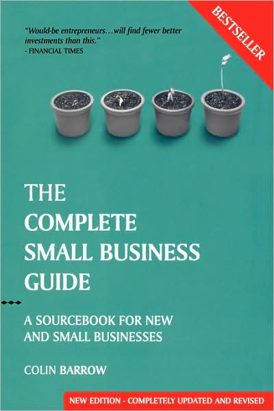 Cover for Barrow, Colin (Cranfield University, UK) · The Complete Small Business Guide: A Sourcebook for New and Small Businesses - Capstone Reference (Paperback Book) [8th Edition, Revised and Updated edition] (2005)