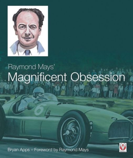 Cover for Bryan Apps · Raymond Mays' Magnificent Obsession (Gebundenes Buch) (2015)