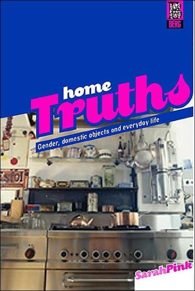 Home Truths: Gender, Domestic Objects and Everyday Life - Sarah Pink - Books - Taylor & Francis Ltd - 9781859736869 - September 1, 2004