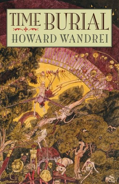 Cover for Howard Wandrei · Time Burial: The Collected Fantasy Tales of Howard Wandrei (Book) (2017)