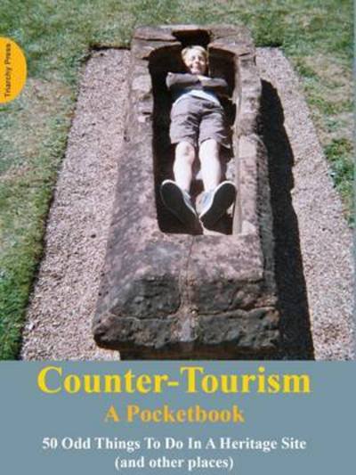 Counter-Tourism: The Handbook - Phil Smith - Książki - Triarchy Press - 9781908009869 - 22 kwietnia 2016