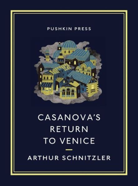 Cover for Schnitzler, Arthur (Author) · Casanova's Return to Venice - Pushkin Collection (Paperback Book) (2013)