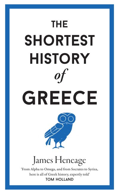 Cover for James Heneage · The Shortest History of Greece (Hardcover Book) (2021)