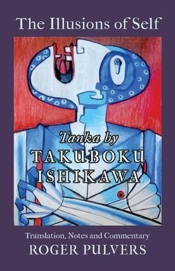 Cover for Ishikawa Takuboku · The Illusions of Self: Tanka by Takuboku Ishikawa, with notes and commentary (Paperback Book) (2020)