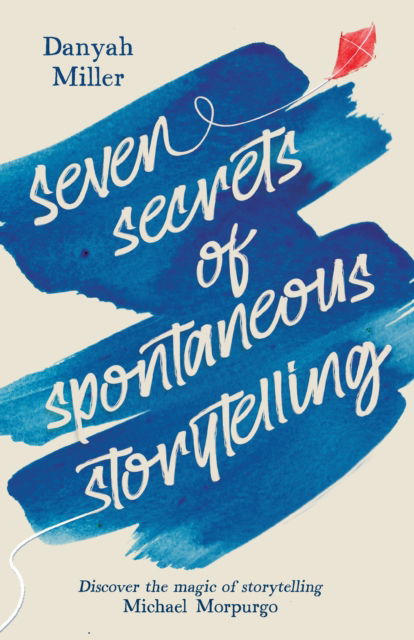 Seven Secrets of Spontaneous Storytelling - Storytelling - Danyah Miller - Books - Hawthorn Press - 9781912480869 - November 1, 2023