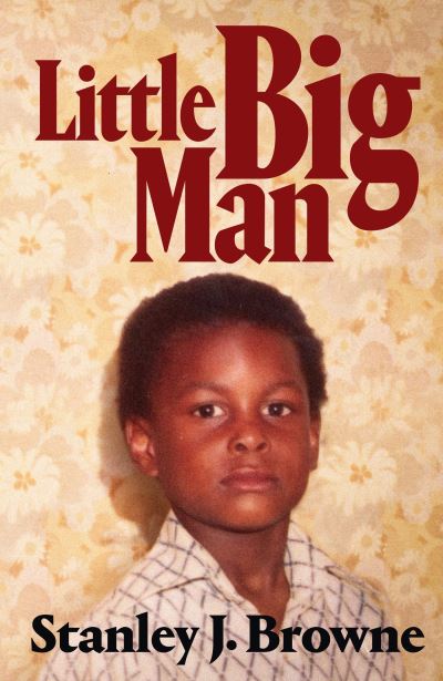 Cover for Stanley J. Browne · Little Big Man: An Autobiography (Hardcover Book) (2022)