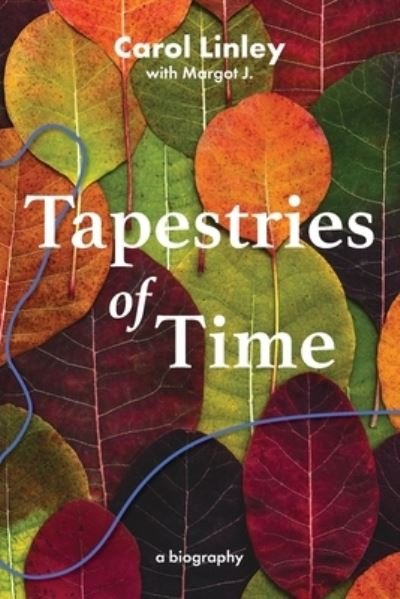 Cover for Carol Linley · Tapestries of Time (Paperback Book) (2021)
