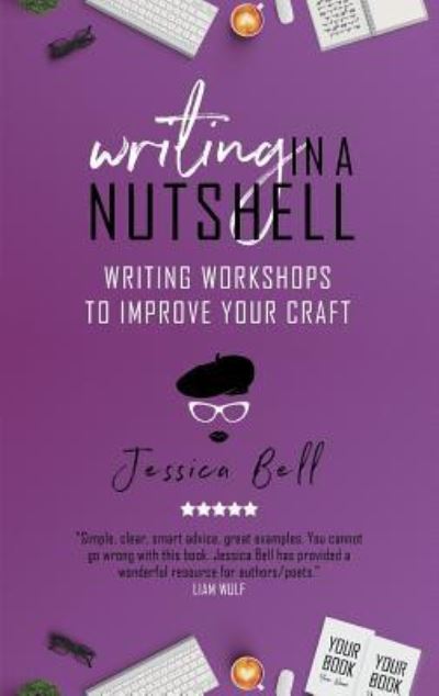 Writing in a Nutshell - Jessica Bell - Książki - Vine Leaves Press - 9781925417869 - 28 maja 2019