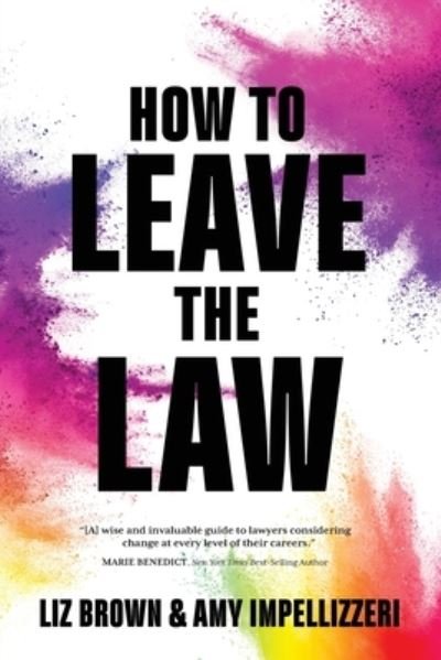 How to Leave the Law - Liz Brown - Bücher - Wyatt-MacKenzie Publishing - 9781948018869 - 6. September 2022