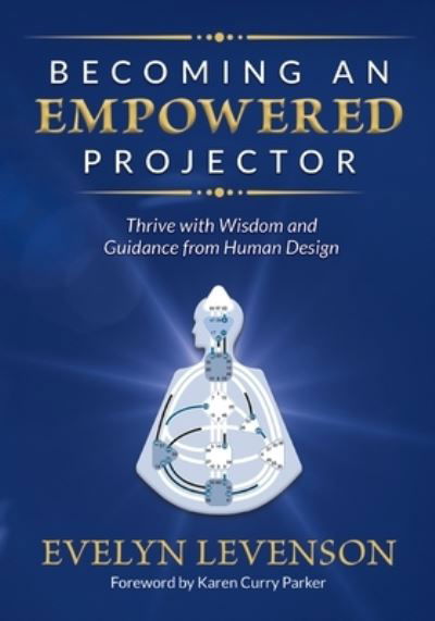 Cover for Evelyn Levenson · Becoming an Empowered Projector: Thrive with Wisdom and Guidance from Human Design (Taschenbuch) (2022)