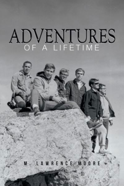Cover for M. Lawrence Moore · Adventures of a Lifetime (Book) (2022)