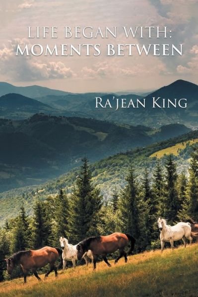 Cover for Ra'Jean King · Life Began with Moments Between (Buch) (2023)