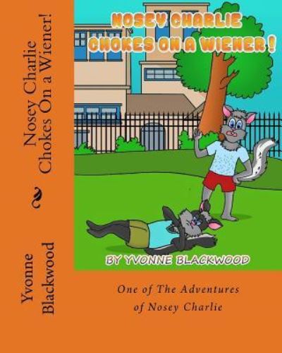 Cover for Yvonne Blackwood · Nosey Charlie Chokes On a Wiener! (Pocketbok) (2017)