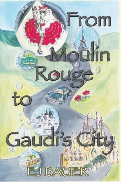 Cover for EJ Bauer · From Moulin Rouge to Gaudi's City (Pocketbok) (2017)