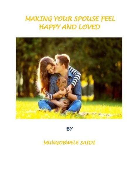 Cover for Mungobwele Saidi · Making Your Spouse Feeling Happy and Loved (Taschenbuch) (2017)
