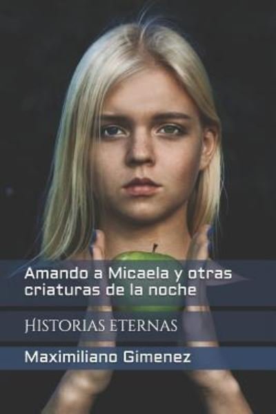 Cover for Maximiliano Gimenez · Amando a Micaela y otras criaturas de la noche (Pocketbok) (2018)