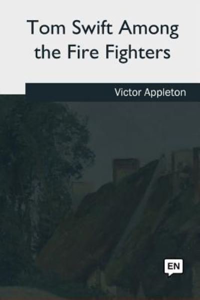 Cover for Victor Appleton · Tom Swift Among the Fire Fighters (Paperback Book) (2018)
