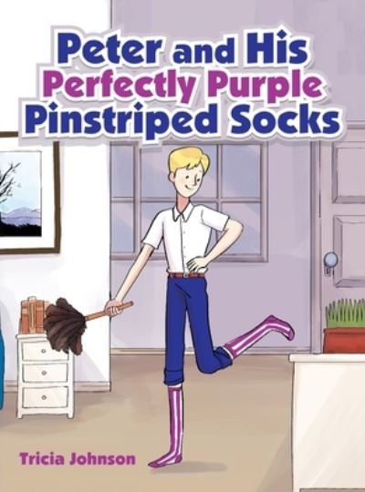 Peter and His Perfectly Purple Pinstriped Socks - Tricia Johnson - Books - Balboa Press - 9781982269869 - June 6, 2021